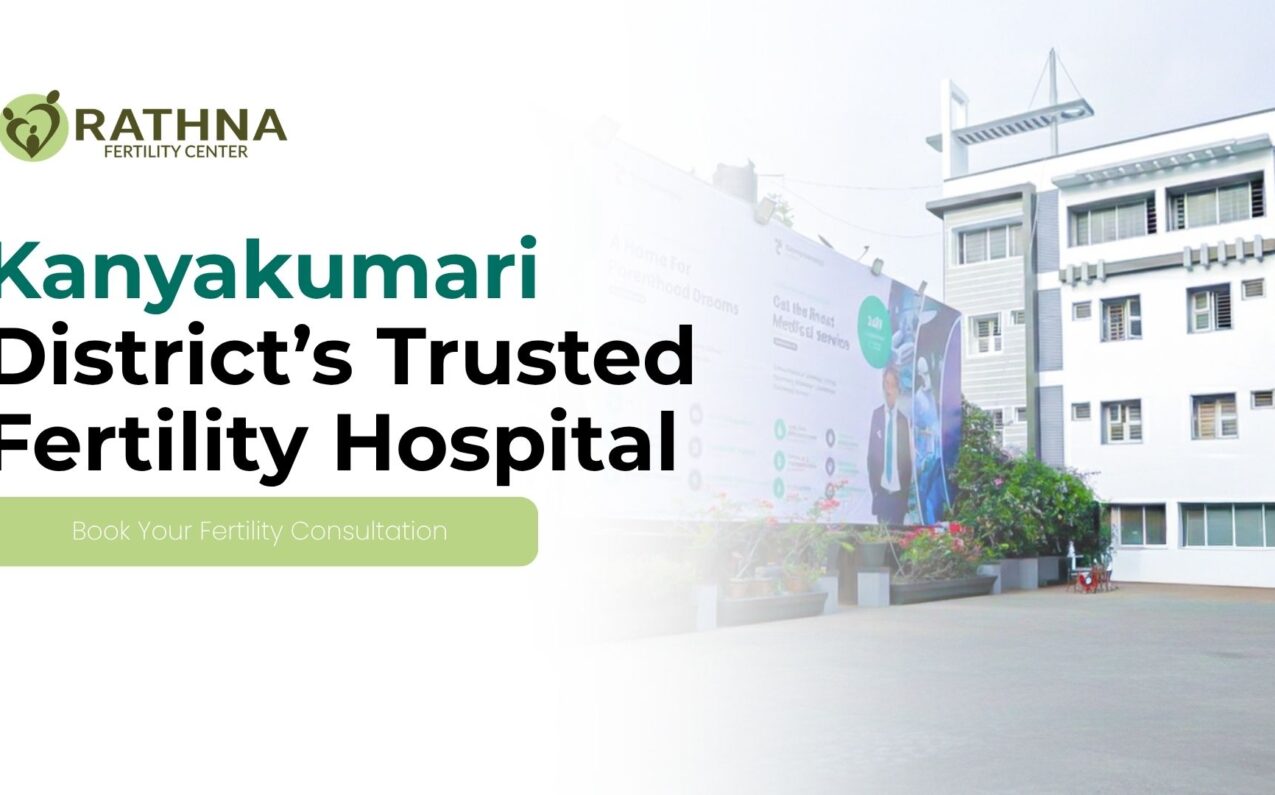 Kanyakumari District’s Trusted Fertility Hospital